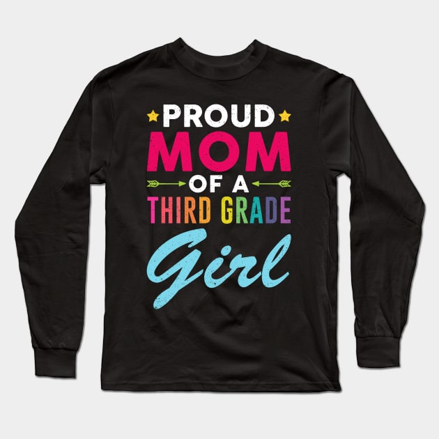 Proud Mom Of A Third grade Girl Back To School Long Sleeve T-Shirt by kateeleone97023